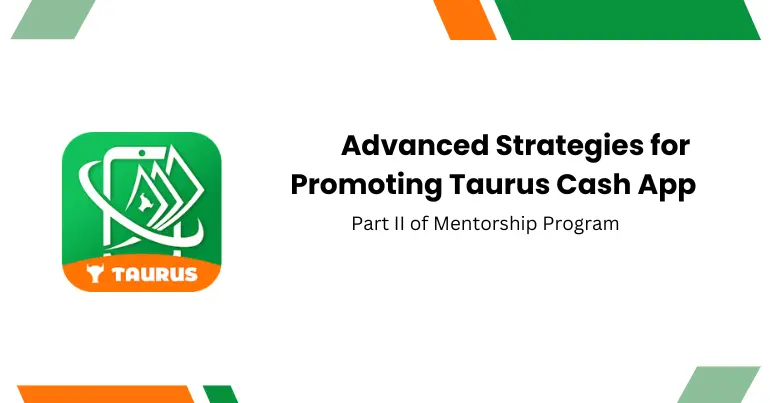 Advanced Strategies for Promoting Taurus Cash App: Part II of Mentorship Program